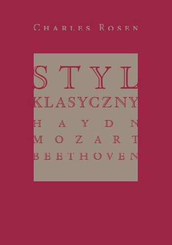 Styl klasyczny. Haydn, Mozart, Beethoven - Charles Rosen
