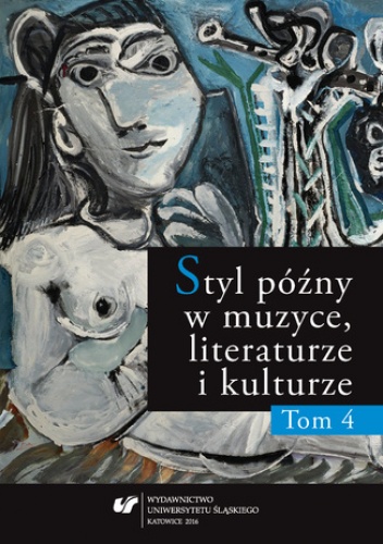 Styl późny w muzyce, literaturze i kulturze. T. 4