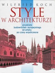 Style w architekturze - Wilfried Koch