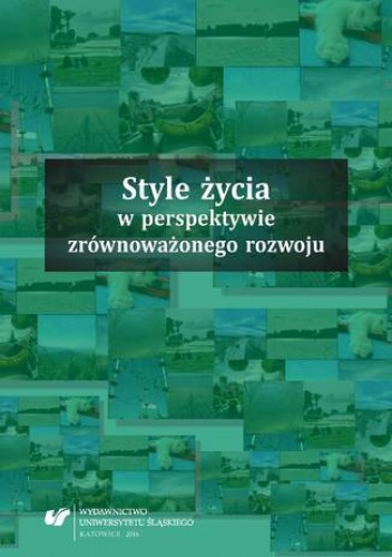 Style życia w perspektywie zrównoważonego rozwoju - Jolanta Klimczak red., Katarzyna Ponikowska red.