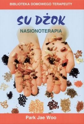 Su Dżok. Nasionoterapia - Park Jae Woo