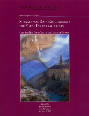 Subnational Data Requirements for Fiscal Decentralization: Case Studies from Central and Eastern Europe