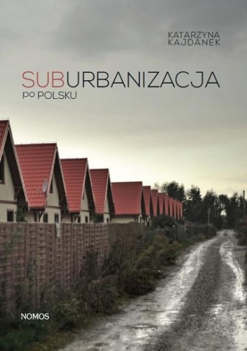 Suburbanizacja po polsku - Katarzyna Kajdanek
