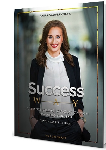 SuccessWay – 8 szerokości geograficznych Twojego sukcesu - Anna Wawrzyniak