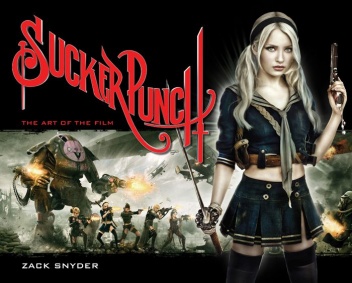 Sucker Punch - The Art of the Film by Zack Snyder - Zack Snyder