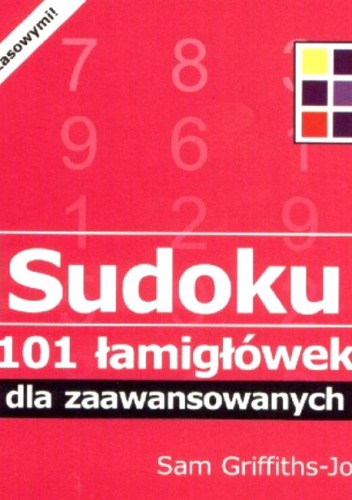 Sudoku. 101 łamigłówek dla zaawansowanych - Sam Griffiths-Jones