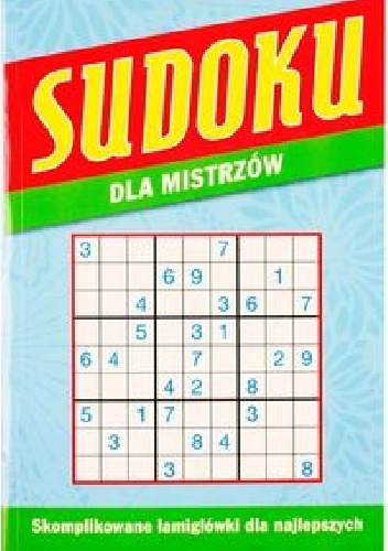 Sudoku dla mistrzów. Skomplikowane łamigłówki dla najlepszych - praca zbiorowa