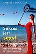 Sukces jest sexy! : kobiecość gwarancją satysfakcji zawodowej - Sabine Asgodom