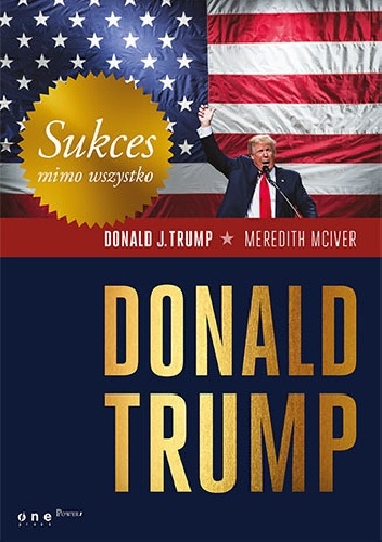 Sukces mimo wszystko - Meredith McIver, Donald J. Trump