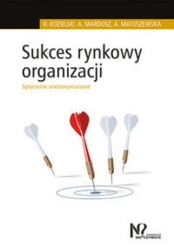 Sukces rynkowy organizacji. Spojrzenie wielowymiarowe