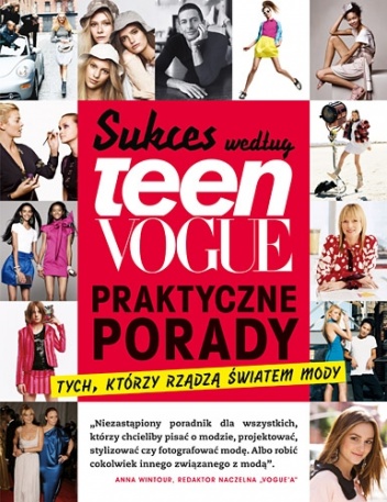 Sukces według Teen Vogue. Praktyczne porady tych, którzy rządzą światem mody - praca zbiorowa