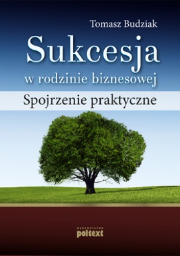 Sukcesja w rodzinie biznesowej. Spojrzenie praktyczne - Tomasz Budziak