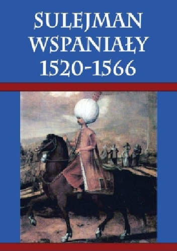 Sulejman Wspaniały 1520-1566 - Merriman Roger Bigelow