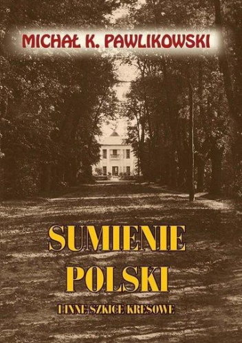 Sumienie Polski - Michał K. Pawlikowski