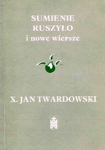 Sumienie ruszyło i nowe wiersze - Jan Twardowski