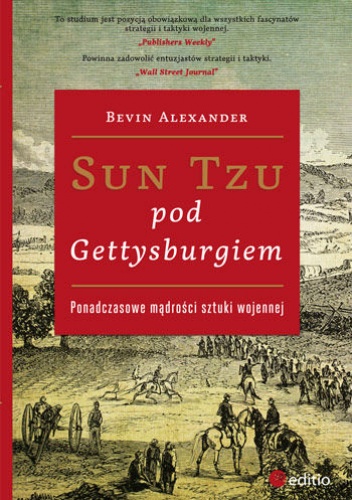 Sun Tzu pod Gettysburgiem. Ponadczasowe mądrości sztuki wojennej - Bevin Alexander
