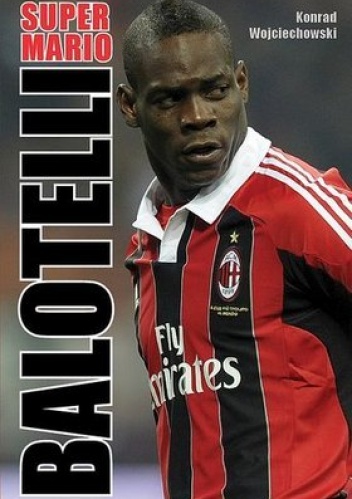Super Mario Balotelli - Konrad Wojciechowski