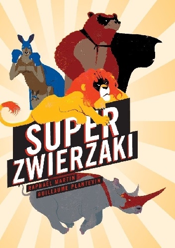 Super zwierzaki - Raphael Martin, Guillaume Planevin