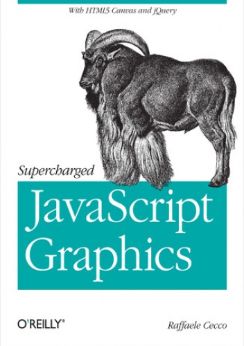 Supercharged JavaScript Graphics. with HTML5 canvas, jQuery, and More - Cecco Raffaele