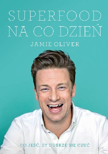 Superfood na co dzień - Jamie Oliver
