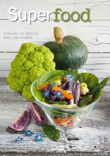 Superfood. Przepisy na zdrowe, odżywcze i energetyzujące posiłki - Cinzia Trenchi