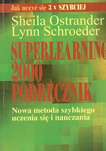 Superlearning 2000.Podręcznik.Nowa metoda szybkiego uczenia się i nauczania - Sheila Ostrander Lynn Schroeder