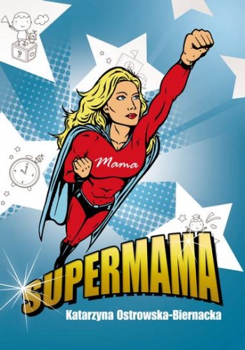 Supermama - Katarzyna Ostrowska-Biernacka