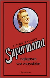 Supermama najlepsza we wszystkim - Alison Maloney