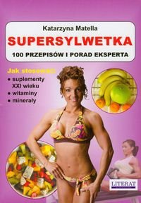 Supersylwetka 100 przepisów i porad eksperta - Katarzyna Matella