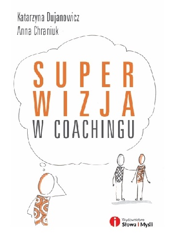 Superwizja w coachingu - Katarzyna Dujanowicz, Anna Chraniuk