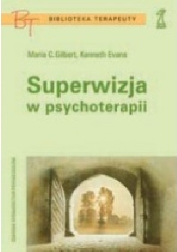 Superwizja w psychoterapii - Kenneth Evans, Maria C. Gilbert