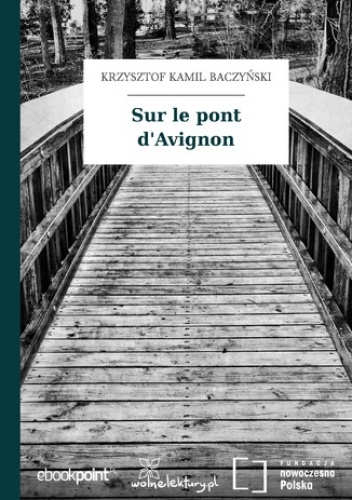 Sur le pont d'Avignon - Kamil Baczyński Krzysztof