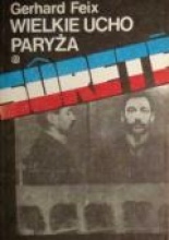 Surete. Wielkie ucho Paryża - Gerhard Feix