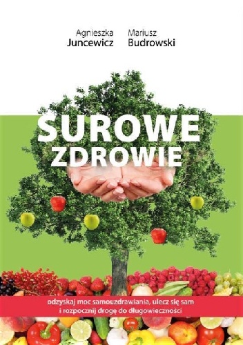 Surowe zdrowie - Mariusz Budrowski, Agnieszka Juncewicz