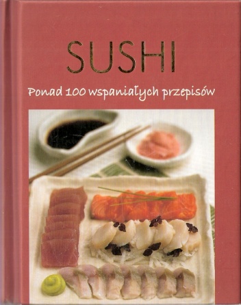 Sushi: ponad 100 wspaniałych przepisów - Terry Jeavons