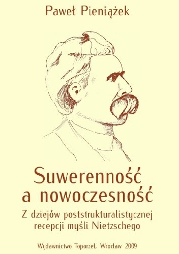 Suwerenność a nowoczesność. Z dziejów poststrukturalistycznej recepcji myśli Nietzschego - Paweł Pieniążek