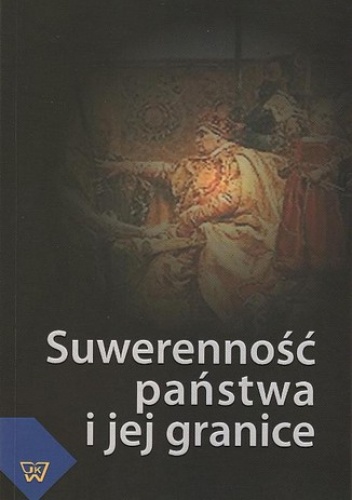Suwerenność państwa i jej granice - Sławomir Sowiński, Janusz Węgrzecki