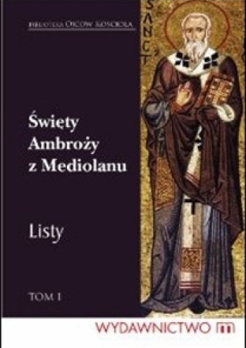 Św. Ambroży z Mediolanu -  Listy. Tom I - św. Ambroży z Mediolanu