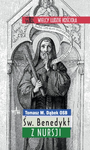 Św. Benedykt z Nursji - Tomasz Maria Dąbek