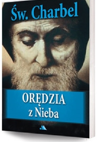 Św. Charbel. Orędzia z Nieba - praca zbiorowa