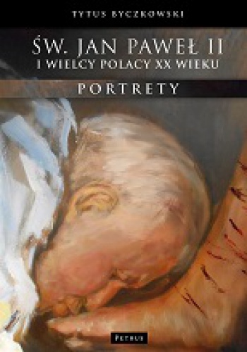 Św. Jan Paweł II i wielcy Polacy XX wieku - Tytus Byczkowski