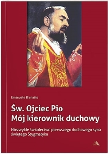 Św. Ojciec Pio. Mój kierownik duchowy. - Emanuele Brunatto