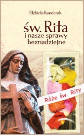 Św. Rita i nasze sprawy beznadziejne - Elżbieta Konderak