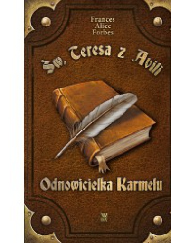 Św. Teresa z Avili - Odnowicielka Karmelu - Frances Alice Forbes