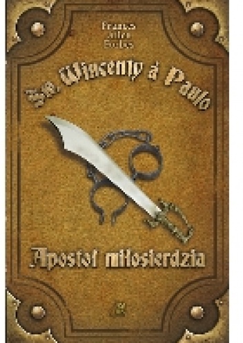 Św. Wincenty a Paulo - Apostoł miłosierdzia - Frances Alice Forbes