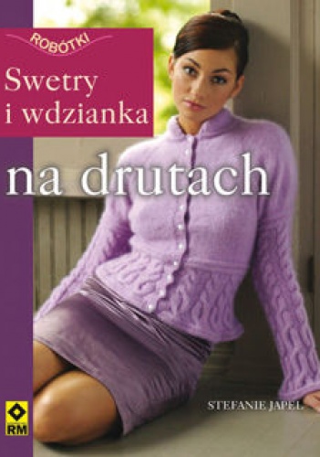Swetry i wdzianka na drutach - Stefanie Japel