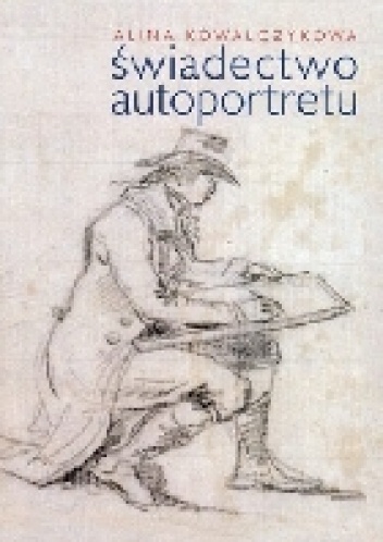 Świadectwo autoportretu - Alina Kowalczykowa