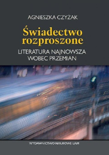 Świadectwo rozproszone - Agnieszka Czyżak
