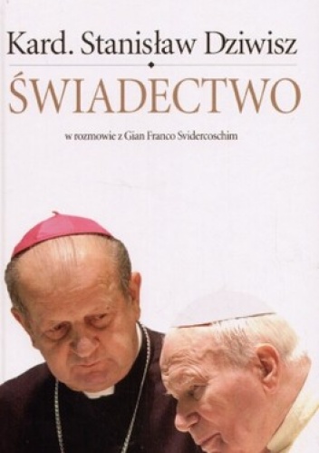 Świadectwo w rozmowie z Gian Franco Svidercoschim - Stanisław Dziwisz