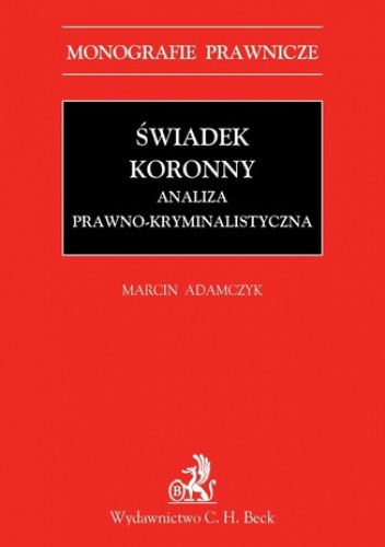 Świadek koronny Analiza prawno-kryminalistyczna - Marcin Adamczyk